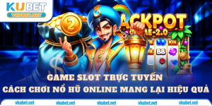 Game Slot Trực Tuyến Cách Chơi Nổ Hũ Online Mang Lại Hiệu Quả
