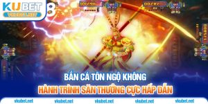 Bắn Cá Tôn Ngộ Không -  Game Săn Thưởng Trực Tuyến Hấp Dẫn