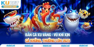 Bắn Cá Xu Vàng - Vũ Khí Xịn, Cá Khủng, Thưởng Lớn 2025