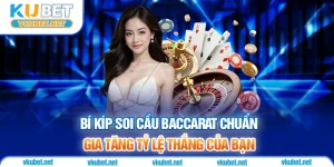 Bí Kíp Soi Cầu Baccarat Chuẩn Gia Tăng Tỷ Lệ Thắng Của Bạn