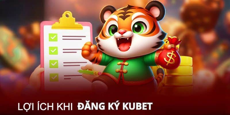 Các lợi ích nhận được khi làm thành viên nhà cái Kubet