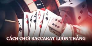 Cách Chơi Baccarat Luôn Thắng - Chia Sẻ Kinh Nghiệm Từ Cao Thủ