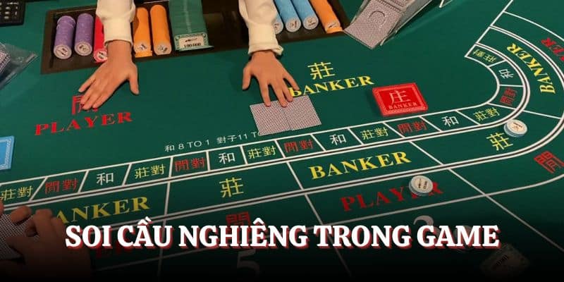 Mẹo soi cầu nghiêng trong game baccarat