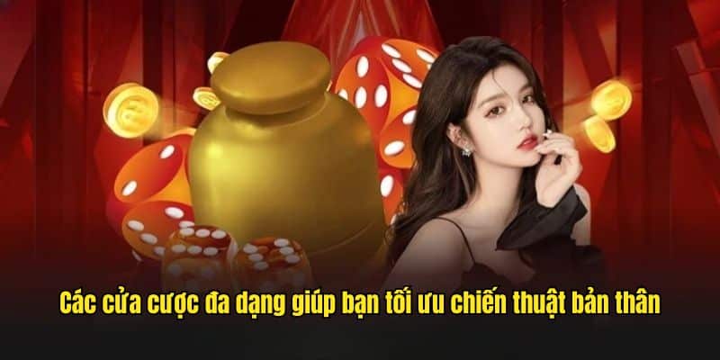 Các cửa cược đa dạng giúp bạn tối ưu chiến thuật bản thân