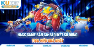Hack Game Bắn Cá: Bí Quyết Sử Dụng Tool Hiệu Quả Nhất
