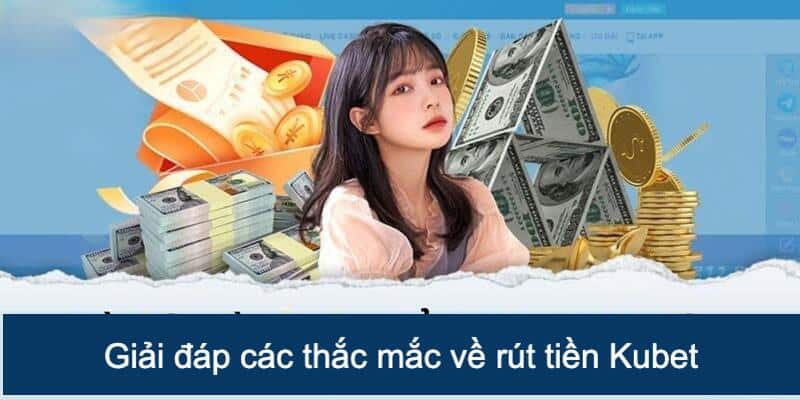 Hỗ trợ giải đáp vấn đề mắc phải khi nhận thưởng Kubet