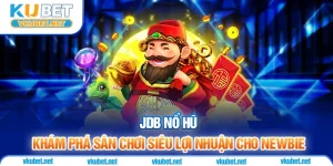 JDB Nổ Hũ - Khám Phá Sân Chơi Siêu Lợi Nhuận Cho Newbie