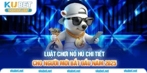 Luật Chơi Nổ Hũ Chi Tiết Cho Người Mới Bắt Đầu Năm 2025