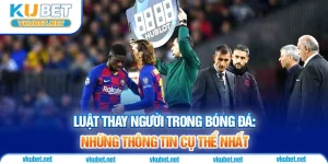 Luật Thay Người Trong Bóng Đá: Những Thông Tin Cụ Thể Nhất