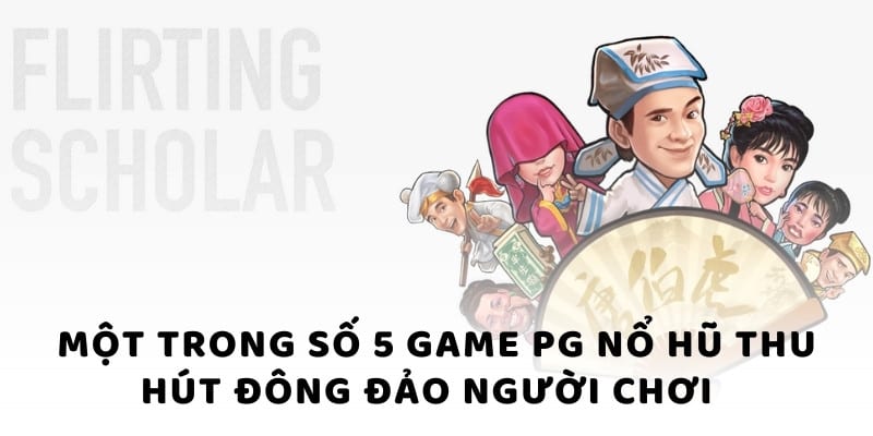 Một trong số 5 game tại sảnh PG Nổ hũ thu hút đông đảo người chơi
