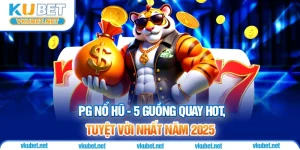 PG Nổ hũ - 5 Sảnh Quay Siêu Hot Tuyệt Vời Nhất Năm 2025