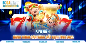 Siêu Nổ Hũ – Hành Trình Săn Vàng Đầy Kịch Tính 2025