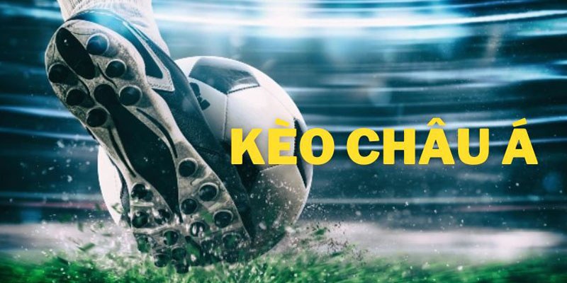 Đọc hiểu tỷ lệ kèo châu Á hot nhất 2025