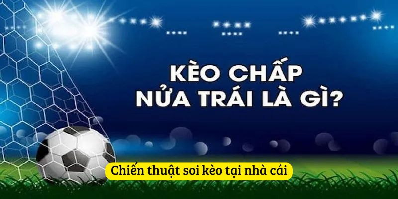 Chiến thuật soi kèo thắng lớn tại nhà cái