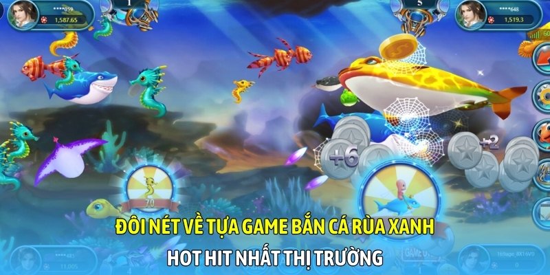 Đôi nét về tựa game bắn cá rùa xanh hot hit nhất thị trường