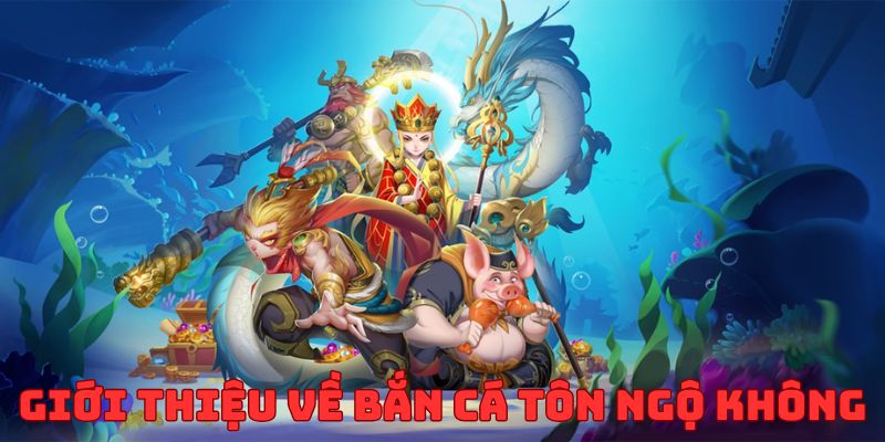 Những nội dung về tựa game bắn cá Tôn Ngộ Không