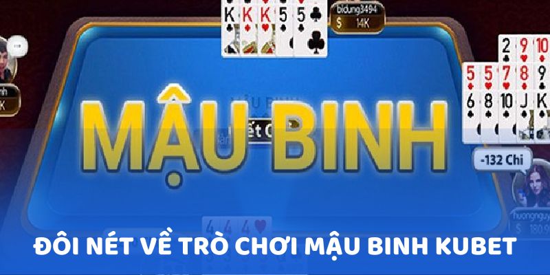Đôi nét về trò chơi game bài Mậu binh tại Kubet