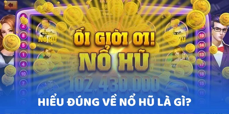 Tìm hiểu về game nổ hũ sân chơi giải trí siêu hot hiện nay 