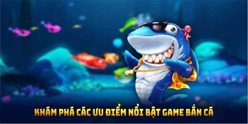 Khám phá các ưu điểm nổi bật game bắn cá siêu hot này tại Kubet
