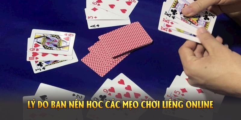 Lý do bạn nên học các mẹo chơi liêng online
