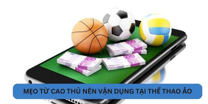 Mẹo từ cao thủ nên vận dụng tại thể thao ảo