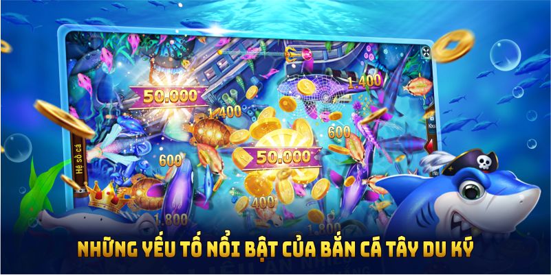 Những yếu tố nổi bật của game bắn cá đổi thưởng Tây Du Ký
