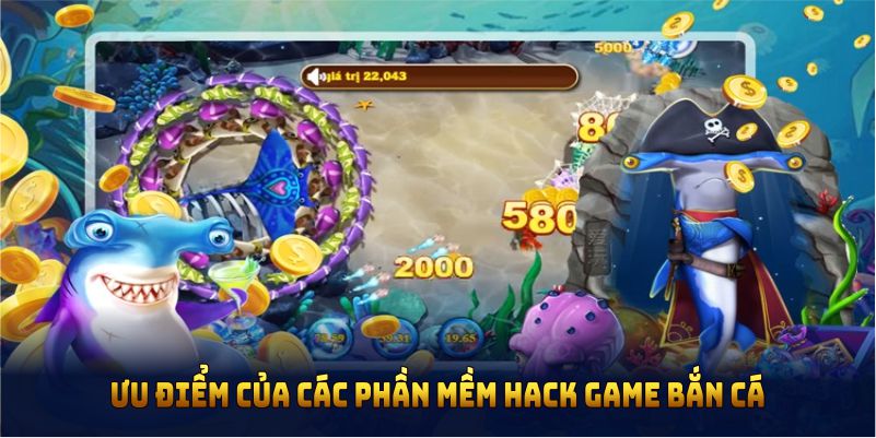 Ưu điểm của các phần mềm hack bắn cá